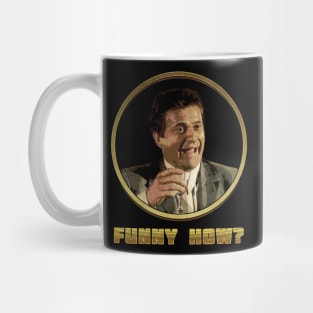 Funny How? Funny Mug